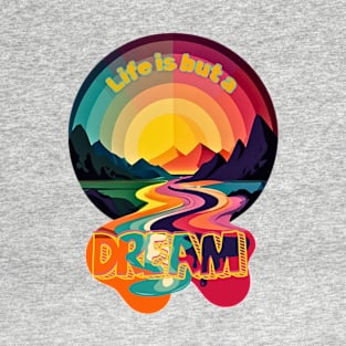 Life is but a dream T-Shirt